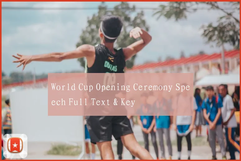 World Cup Opening Ceremony Speech Full Text & Key