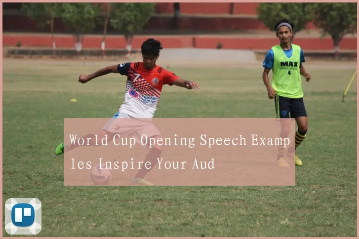 World Cup Opening Speech Examples Inspire Your Aud
